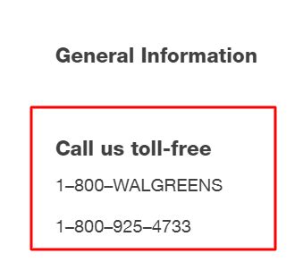  Call Us Toll Free. 1-800-WALGREENS. 1-800-925-4733. Write. ATTN: Consumer Relations. Walgreen Co. 108 Wilmot Rd, MS #2002. Deerfield, IL 60015 
